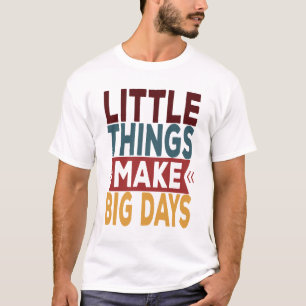 T-shirt Les Petites Choses Font De Grands Jours