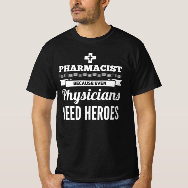 T-shirt Les pharmaciens ont besoin de héros (Devant)