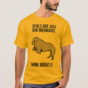 T-shirt Les phoques sont juste des sirènes de chien !