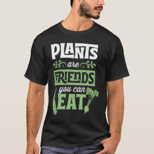 T-shirt Les plantes sont des amis que vous pouvez manger V
