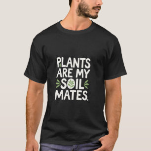 T-shirt Les plantes sont mes compagnons de sol Jardinage P