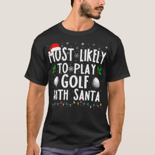 T-shirt Les Plus Probables À Jouer Golf Avec Père Noël Fam