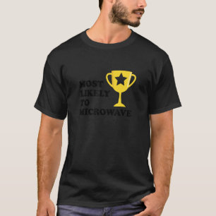 T-shirt Les Plus Probables À Microwave Trophy Drôle Mauvai