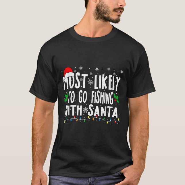 T-shirt Les Plus Probables D'Aller Pêcher Avec Père Noël P (Devant)