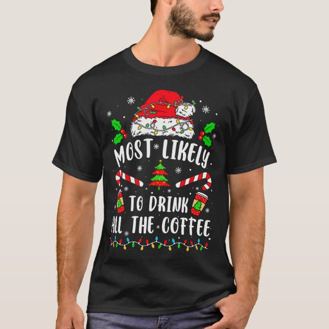 T-shirt Les Plus Probables De Boire Tout Le Café Funny Fam (Devant)