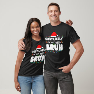 T-shirt Les Plus Susceptibles D'Appeler Père Noël Bruh Chr