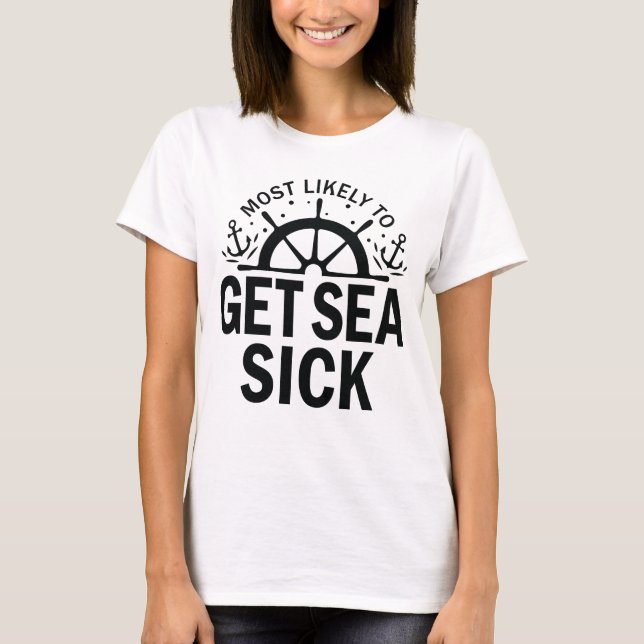 T-shirt Les plus susceptibles d'obtenir Sea Sick Cruise Cr (Devant)