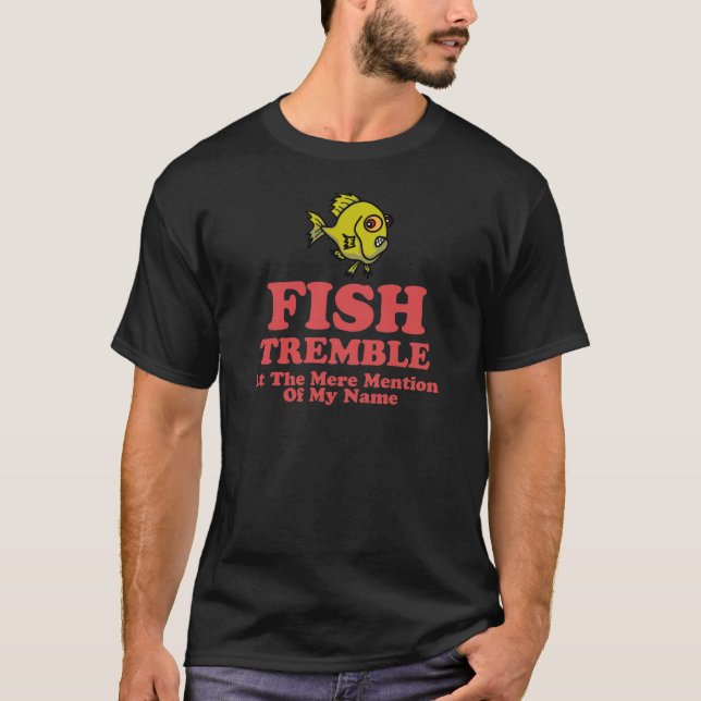 T-shirt Les poissons tremblent à la simple mention de mon (Devant)