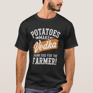 T-shirt Les pommes de terre font de la vodka merci au ferm