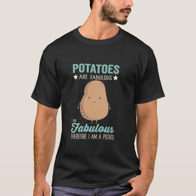 T-shirt Les Pommes De Terre Sont Fabuleux Je Suis Fabuleux (Devant)