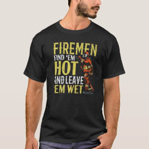 T-shirt Les pompiers Les Trouvent Chauds Et Les Laissent H