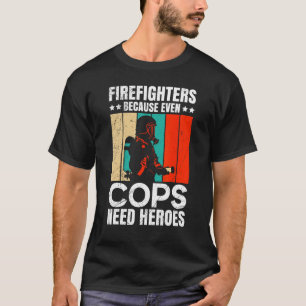 T-shirt Les Pompiers Parce Que Même Les Policiers Ont Beso