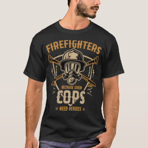 T-shirt Les Pompiers Parce Que Même Les Policiers Ont Beso