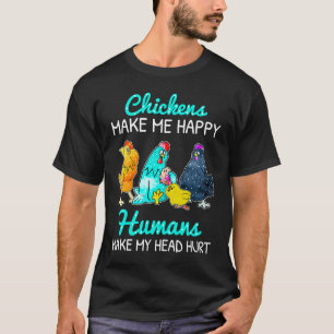 T-shirt Les poules me rendent heureux les humains me font 