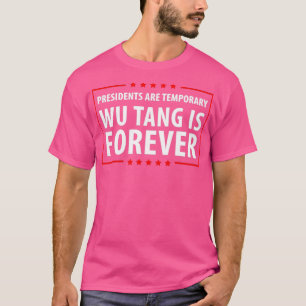 T-shirt Les présidents sont temporaires Wu est éternel 2