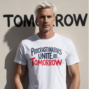 T-shirt Les procrastinateurs unissent .... Demain