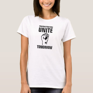 T-shirt Les Procrastinators des femmes unissent demain le