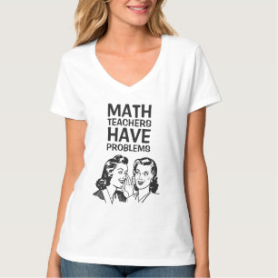 T-shirt Les professeurs de maths drôles ont des problèmes