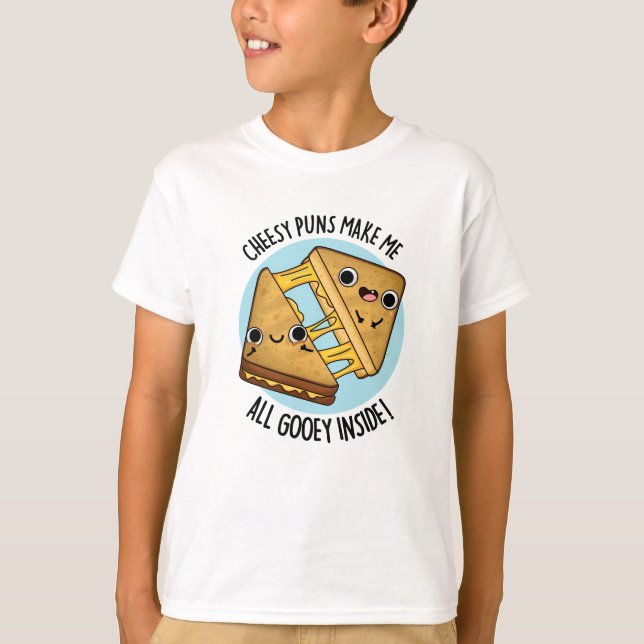 T-shirt Les Puns Cheesy Me Font Tous Goey À L'Intérieur De (Devant)