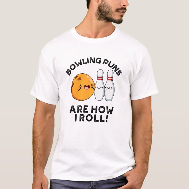 T-shirt Les Puns De Bowling Sont Comment Je Roule Funny Sp (Devant)