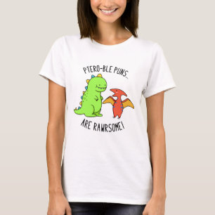 T-shirt Les Puns Ptéro-Bles Sont Rawrsome Dinosaure Pun Di