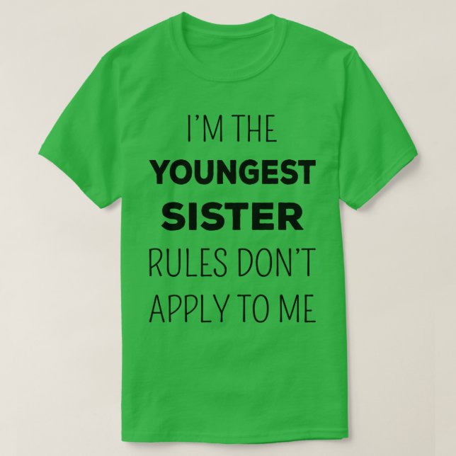 T-shirt Les règles des soeurs les plus jeunes ne s'appliqu (Design devant)