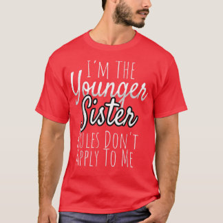 T-shirt Les Règles Les Plus Jeunes Soeurs Ne S'Appliquent 