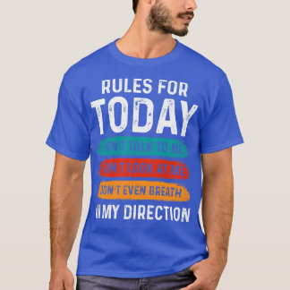 T-shirt Les règles pour aujourd'hui ne me parlez pas ne me