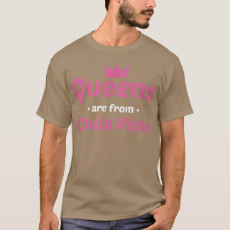 T-shirt Les Reines Sont De Chula Vista California Hometown