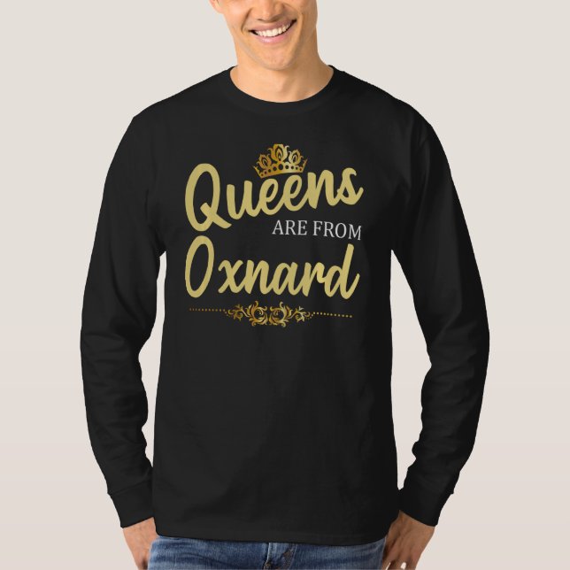 T-shirt Les Reines Sont De Oxnard Ca California Funny Home (Devant)