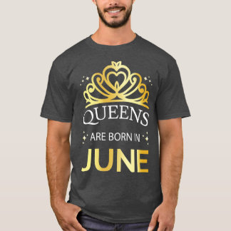 T-shirt Les Reines Sont Nées En Juin I