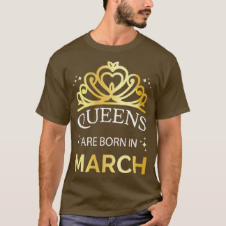 T-shirt Les Reines Sont Nées En Mars I