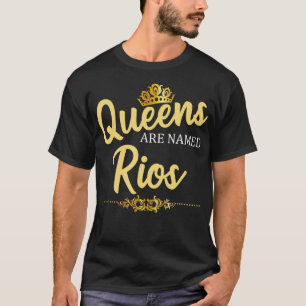 T-shirt Les Reines Sont Nommées RIOS Cadeau Nom De Famille