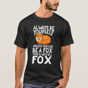 T-shirt Les Renards Quand Vous Pouvez Être Un Renard Toujo