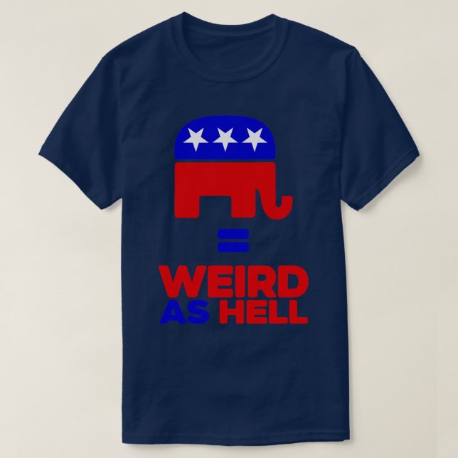 T-shirt Les Républicains Sont Aussi Étranges Que Des Enfer (Design devant)