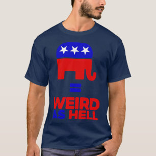 T-shirt Les Républicains Sont Aussi Étranges Que Des Enfer