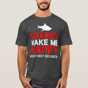 T-shirt Les Requins Me Rendent Heureux Que Tu Ne Sois Pas