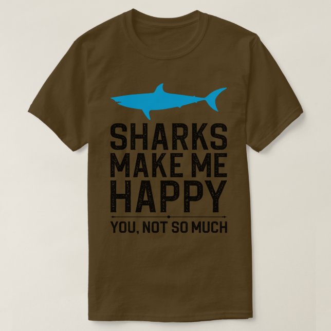 T-shirt Les Requins Me Rendent Heureux Que Tu Ne Sois Pas  (Design devant)