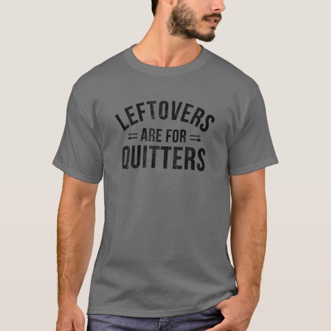 T-shirt Les Restes Sont Pour Les Quitters Drôle Jour D'Act (Devant)