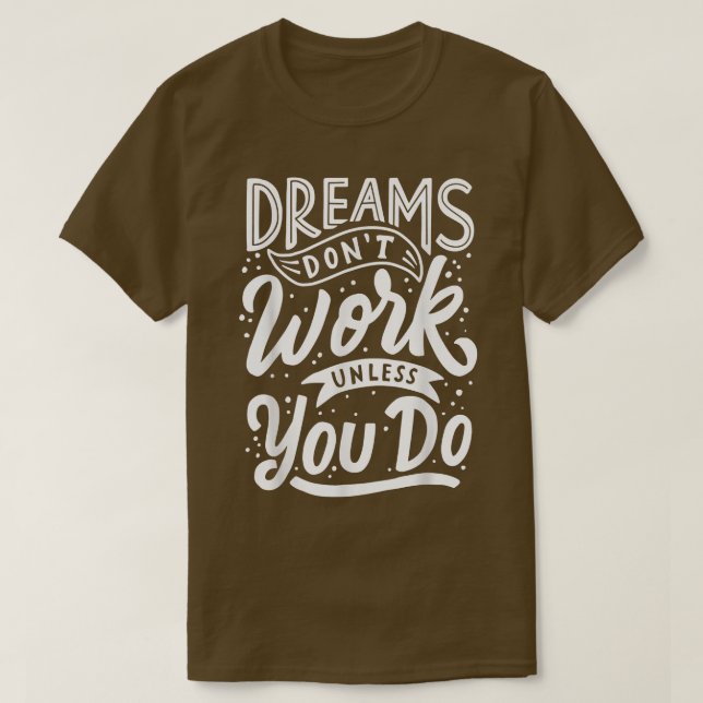 T-shirt Les rêves ne fonctionnent pas à moins de faire Cit (Design devant)