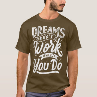 T-shirt Les rêves ne fonctionnent pas à moins de faire Cit