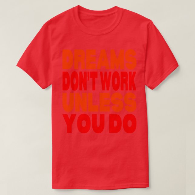 T-shirt Les rêves ne fonctionnent pas à moins que vous ne  (Design devant)