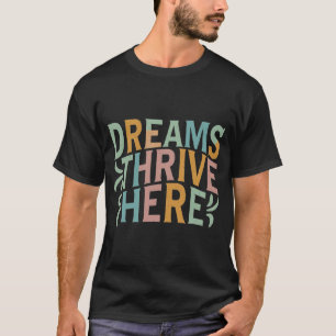 T-shirt Les rêves prospèrent ici