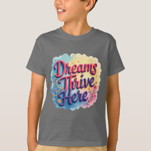 T-shirt Les rêves prospèrent ici - Abstraits dynamiques et