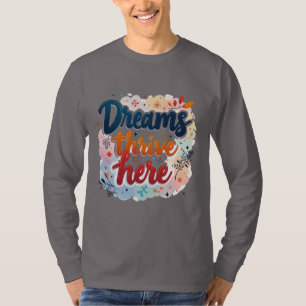 T-shirt Les rêves prospèrent ici - Abstraits dynamiques et