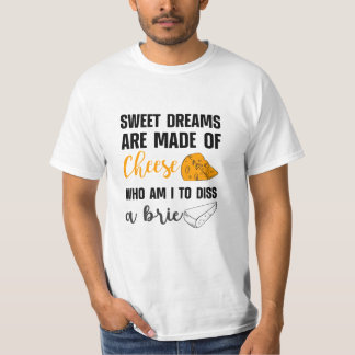 T-shirt Les Rêves Sucrés Sont Faits De Fromage Dis Un Brie