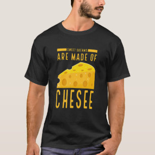 T-shirt Les Rêves Sucrés Sont Faits De Fromage Humour Drôl