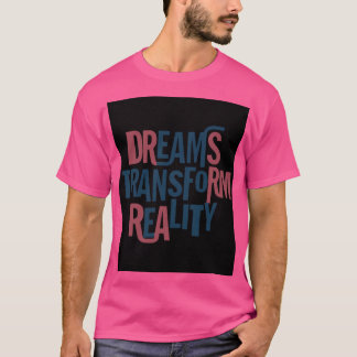 T-shirt Les rêves transforment la réalité