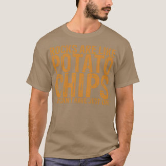 T-shirt Les Roches Sont Comme Des Chips De Pomme De Terre 