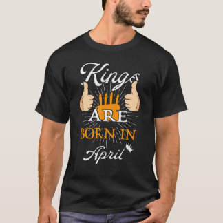 T-shirt Les Rois Sont Nés En Avril Anniversaire